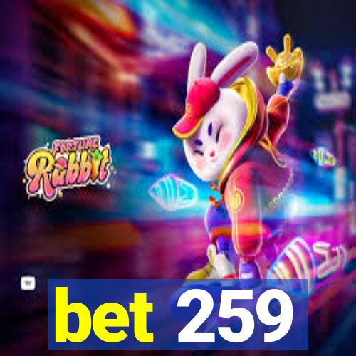 bet 259